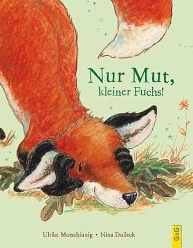Nur Mut, kleiner Fuchs! (Der kleine Fuchs) von G & G KINDER- U. JUGENDBUCH