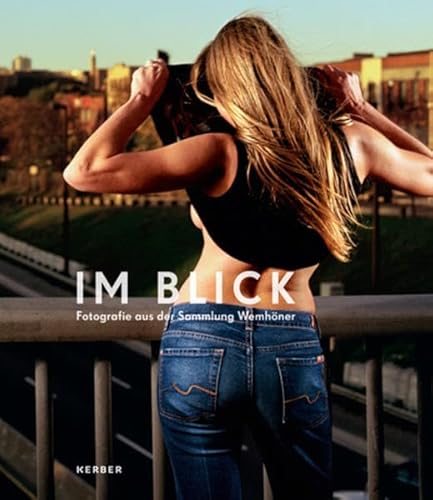 Im Blick: Fotografie aus der Sammlung Wemhöner (PhotoART)