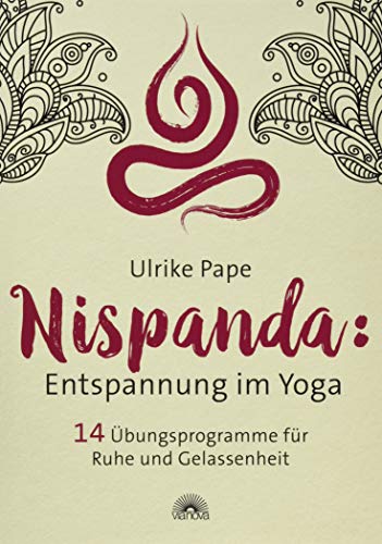 Nispanda: Entspannung im Yoga: 14 Übungsproramme für Ruhe und Gelassenheit von Via Nova, Verlag