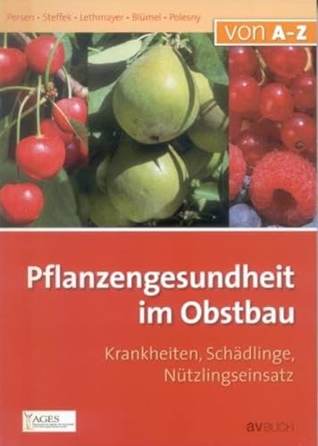 Pflanzengesundheit im Obstbau: Krankheiten, Schädlinge, Nützlingseinsatz im Obstbau von AV Buch