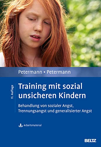 Training mit sozial unsicheren Kindern: Behandlung von sozialer Angst, Trennungsangst und generalisierter Angst. Mit Arbeitsmaterial zum Download