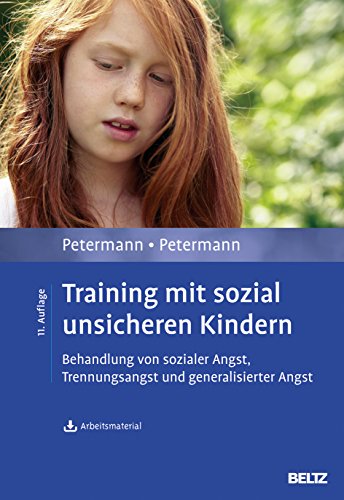 Training mit sozial unsicheren Kindern: Behandlung von sozialer Angst, Trennungsangst und generalisierter Angst. Mit Arbeitsmaterial zum Download