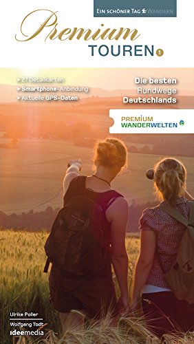 Premium Touren. Ein schöner Tag wandern: PremiumWanderWelten - 9 Regionen, 27 Touren. Die besten Rundwege Deutschlands - Band 1 (Ein schöner Tag Premium: Premiumwanderführer von Ideemedia) von Idee Media GmbH