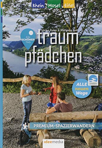 Traumpfädchen – Premium-Spazierwandern am Rhein, an der Mosel und in der Eifel: Die „Ein Schöner Tag“-Komplettausgabe mit 10 kurzen und ... Premium / Premiumwanderführer von Ideemedia)