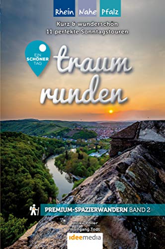 Traumrunden Rhein, Nahe, Pfalz - Ein schöner Tag: Premium-Spazierwandern: Kurz & schön: Die 11 besten Rundwege zwischen 3 und 7 Kilometern (Ein schöner Tag Premium / Premiumwanderführer von Ideemedia)