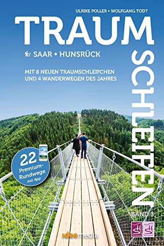 Traumschleifen & Traumschleifchen - 22 Premium-Rundwege Saar-Hunsrück: Mit vier Wanderwegen des Jahres und acht neuen Spazierwanderungen - Band 3: 22 ... und 4 Wanderungen des Jahres/ mit QR Code´s