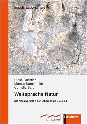 Weltsprache Natur: Die Naturwerkstatt der Laborschule Bielefeld (IMPULS Laborschule) von Klinkhardt