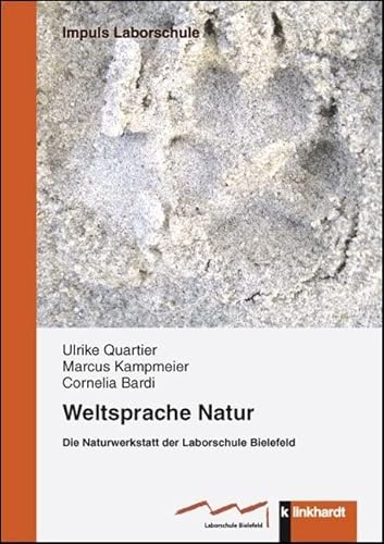 Weltsprache Natur: Die Naturwerkstatt der Laborschule Bielefeld (IMPULS Laborschule)