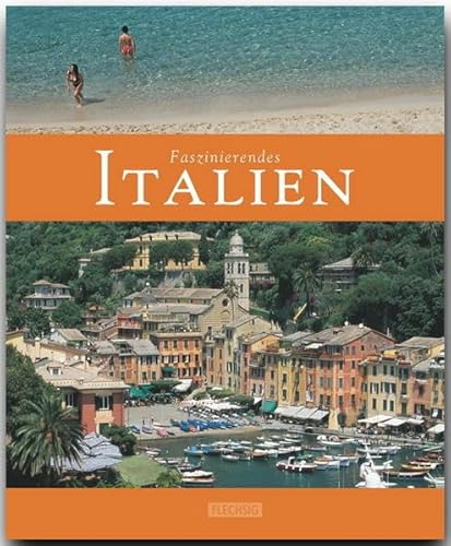 Faszinierendes ITALIEN - Ein Bildband mit über 110 Bildern - FLECHSIG Verlag: Ein Bildband mit über 110 Bildern auf 96 Seiten (Faszination)