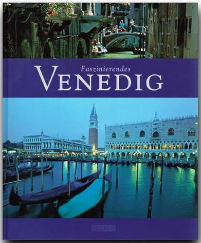 Faszinierendes VENEDIG - Ein Bildband mit über 110 Bildern - FLECHSIG Verlag: Ein Bildband mit über 110 Bildern auf 96 Seiten (Faszination)