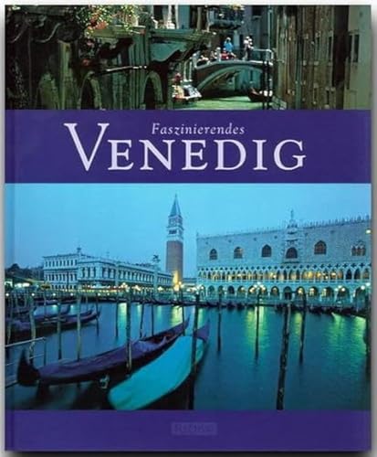 Faszinierendes Venedig: Ein Bildband mit über 110 Bildern auf 96 Seiten (Faszination)