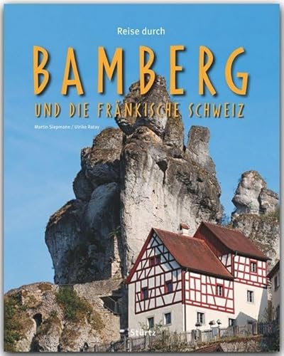 Reise durch BAMBERG und die FRÄNKISCHE SCHWEIZ - Ein Bildband mit 210 Bildern - STÜRTZ Verlag: Ein Bildband mit über 210 Bildern auf 140 Seiten - STÜRTZ Verlag (Horizont)