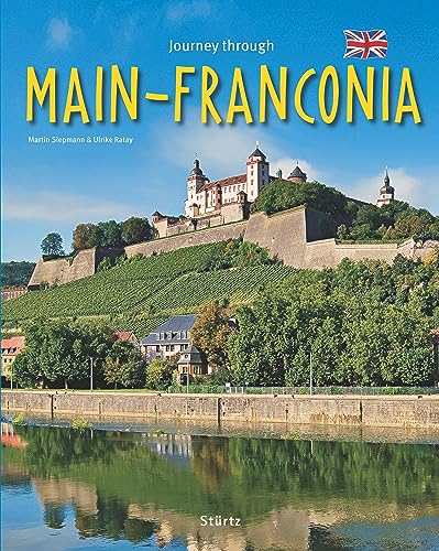 Journey through MAIN-FRANCONIA - Ein Bildband mit über 190 Bildern auf 140 Seiten - STÜRTZ Verlag: Ein Bildband mit über 180 Bildern von Strtz Verlag