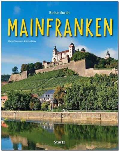 Reise durch MAINFRANKEN - Ein Bildband mit über 190 Bildern - STÜRTZ Verlag: Ein Bildband mit über 185 Bildern auf 140 Seiten - STÜRTZ Verlag
