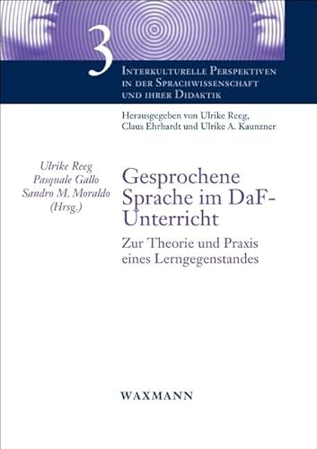 Gesprochene Sprache im DaF-Unterricht: Zur Theorie und Praxis eines Lerngegenstandes (Interkulturelle Perspektiven in der Sprachwissenschaft und ihrer Didaktik) von Waxmann