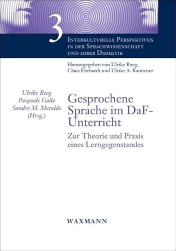 Gesprochene Sprache im DaF-Unterricht: Zur Theorie und Praxis eines Lerngegenstandes (Interkulturelle Perspektiven in der Sprachwissenschaft und ihrer Didaktik)