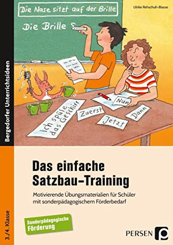 Das einfache Satzbau-Training: Motivierende Übungsmaterialien für Schüler mit sonderpädagogischem Förderbedarf (3. und 4. Klasse)