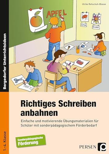 Richtiges Schreiben anbahnen: Einfache und motivierende Übungsmaterialien für Schüler mit sonderpädagogischem Förderbedarf (1. bis 4. Klasse)