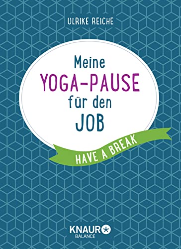 Meine Yoga-Pause für den Job: Have a break von Droemer/Knaur / Knaur Balance
