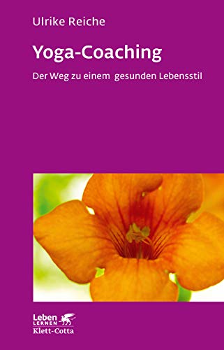Yoga-Coaching (Leben Lernen, Bd. 263): Der Weg zu einem gesunden Lebensstil von Klett-Cotta Verlag