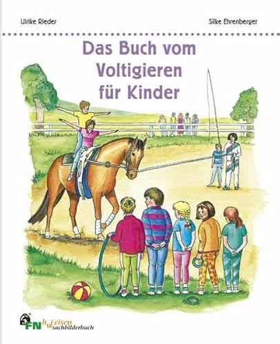 Das Buch vom Voltigieren für Kinder (FN-Hufeisen Bilderbuch) von FN-Verlag, Warendorf