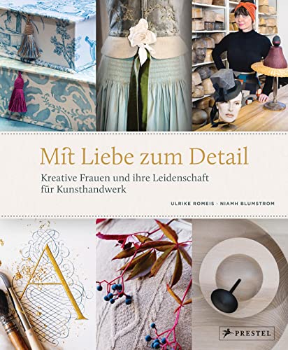 Mit Liebe zum Detail: Kreative Frauen und ihre Leidenschaft für Kunsthandwerk von Prestel