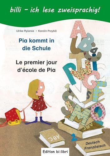 Pia kommt in die Schule: Kinderbuch Deutsch-Französisch mit Leserätsel