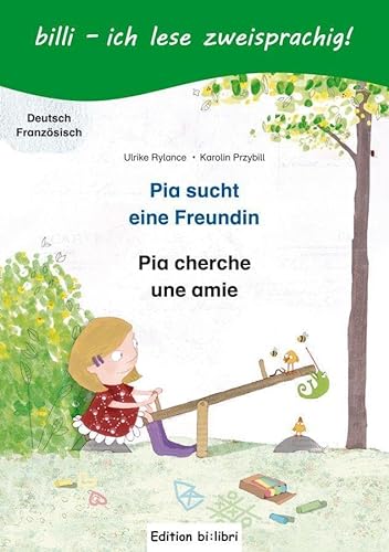 Pia sucht eine Freundin: Kinderbuch Deutsch-Französisch mit Leserätsel