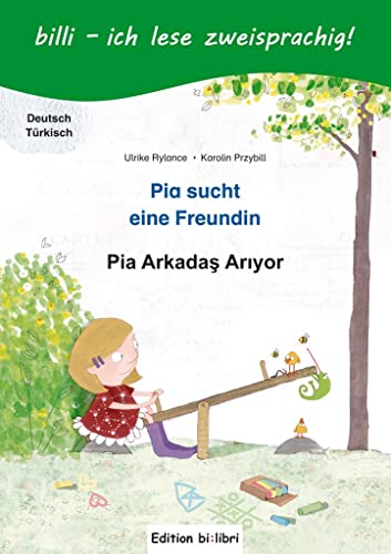Pia sucht eine Freundin: Kinderbuch Deutsch-Türkisch mit Leserätsel Pia sucht eine Freundin: Kinderbuch Deutsch-Türkisch mit Leserätsel