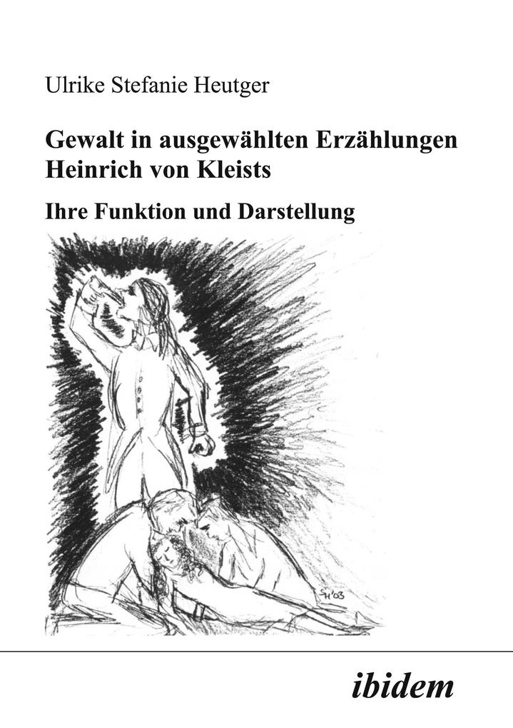 Gewalt in ausgewählten Erzählungen Heinrich von Kleists von ibidem-Verlag