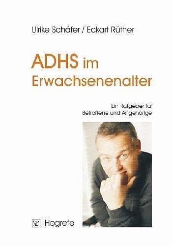 ADHS im Erwachsenenalter: Ein Ratgeber für Betroffene und Angehörige von Hogrefe Verlag GmbH + Co.