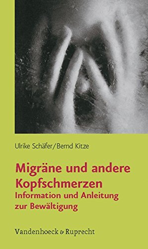 Migräne und andere Kopfschmerzen. Information und Anleitung zur Bewältigung von Vandenhoeck + Ruprecht