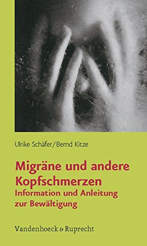 Migräne und andere Kopfschmerzen. Information und Anleitung zur Bewältigung Migräne und andere Kopfschmerzen. Information und Anleitung zur Bewältigung von Vandenhoeck + Ruprecht