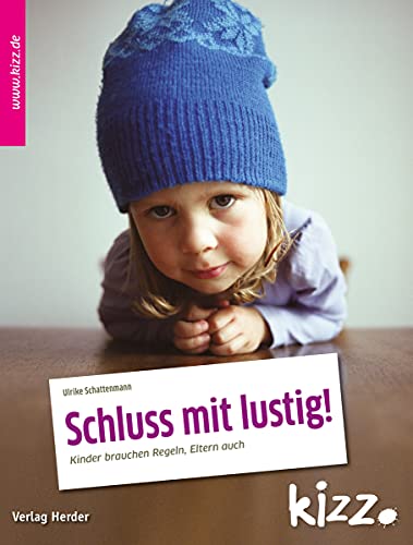 Schluss mit lustig!: Kinder brauchen Regeln, Eltern auch von Herder Verlag GmbH