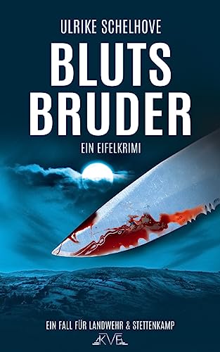 Blutsbruder - Ein Eifelkrimi: Der 9. Fall für Landwehr & Stettenkamp (Ein Fall für Ilka Landwehr & Alex Stettenkamp, Band 9) von CREATESPACE