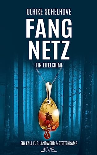 Fangnetz - Ein Eifel-Krimi: Der 4. Fall für Landwehr & Stettenkamp (Ein Fall für Ilka Landwehr & Alex Stettenkamp, Band 4)