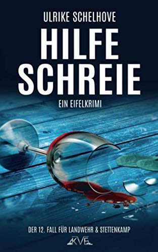 Hilfeschreie: Ein Eifelkrimi -12 (Ein Fall für Ilka Landwehr & Alex Stettenkamp, Band 12) von Independently published