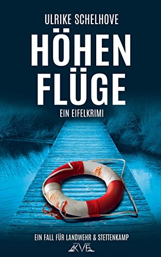 Höhenflüge - Ein Eifel-Krimi: Der 5. Fall für Landwehr & Stettenkamp (Ein Fall für Ilka Landwehr & Alex Stettenkamp, Band 5) von CREATESPACE