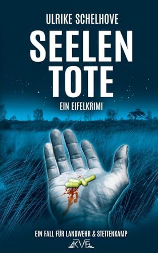 Seelentote - Ein Eifelkrimi: Der. 6. Fall für Landwehr & Stettenkamp (Ein Fall für Ilka Landwehr & Alex Stettenkamp, Band 6) von CREATESPACE