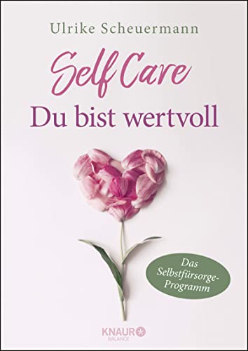 SELF CARE - Du bist wertvoll: Das Selbstfürsorge-Programm von Droemer Knaur*
