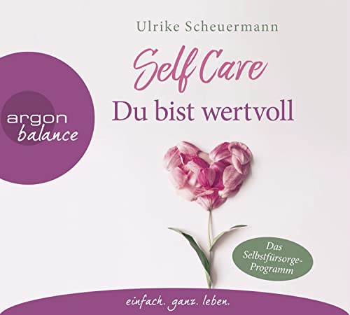 SELF CARE - Du bist wertvoll: Das Selbstfürsorge-Programm