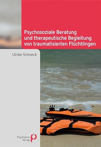 Psychosoziale Beratung und therapeutische Begleitung von traumatisierten Flüchtlingen (Fachwissen) von Psychiatrie-Verlag GmbH