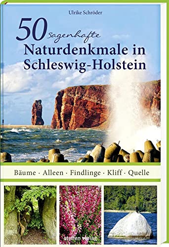 50 sagenhafte Naturdenkmale in Schleswig-Holstein: Bäume - Alleen - Findlinge - Kliff - Quelle 50 sagenhafte Naturdenkmale in Schleswig-Holstein: Bäume - Alleen - Findlinge - Kliff - Quelle von Steffen Verlag