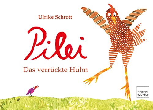 Pilei – das verrückte Huhn: Kinderbuch in Reimen, mit Anleitungen zum Spielen und Tanzen