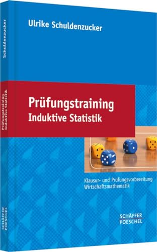 Prüfungstraining Induktive Statistik: Klausur- und Prüfungsvorbereitung Wirtschaftsmathematik