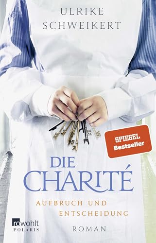 Die Charité: Aufbruch und Entscheidung: Historischer Roman von Rowohlt