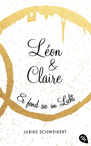 Léon & Claire: Er fand sie im Licht (Die Léon & Claire-Reihe, Band 2)