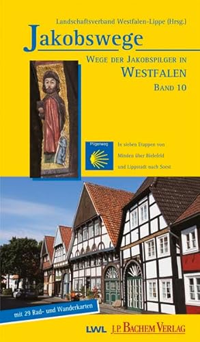 Wege der Jakobspilger in Westfalen, Band 10: In sieben Etappen von Minden über Bielefeld und Lippstadt nach Soest