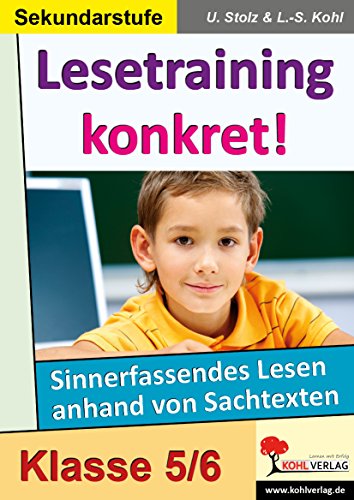 Lesetraining konkret!, 5./6. Schuljahr: Sinnerfassendes Lesen anhand von Sachtexten im 5.-6. Schuljahr von Kohl-Verlag