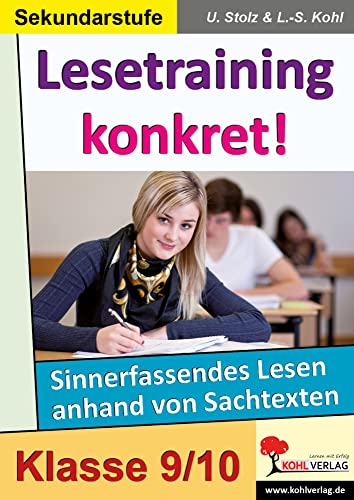 Lesetraining konkret! / 9.-10. Schuljahr: Sinnerfassendes Lesen anhand von Sachtexten im 9.-10. Schuljahr Lesetraining konkret! / 9.-10. Schuljahr: Sinnerfassendes Lesen anhand von Sachtexten im 9.-10. Schuljahr von Kohl-Verlag